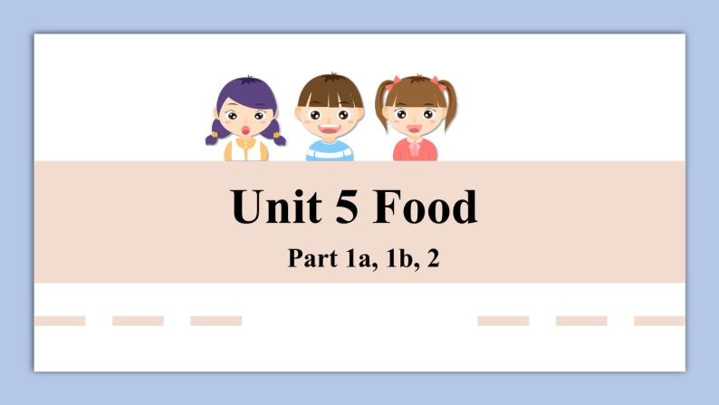Unit 5 Food Part 1-2课件+素材01