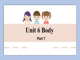 Unit 6 Body Part 7课件+素材