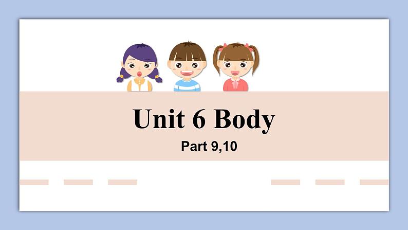 Unit 6 Body Part 9-10课件01