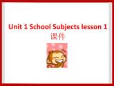 Unit 1 School Subjects Lesson 1 课件 3