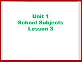 Unit 1 School Subjects Lesson 3 课件 2