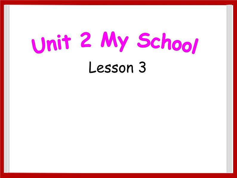 Unit 2 My School Lesson 3 课件 101