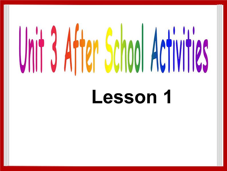 Unit 3 After School Activities Lesson 1 课件 201