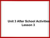 Unit 3 After School Activities Lesson 3 课件 1
