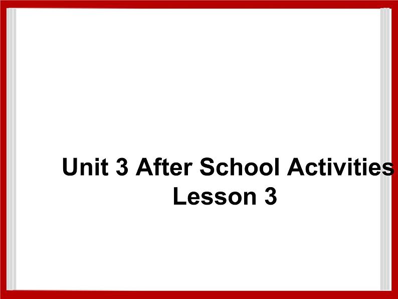 Unit 3 After School Activities Lesson 3 课件 101