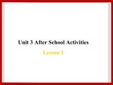 Unit 3 After School Activities Lesson 1 课件 1