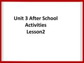 Unit 3 After School Activities Lesson 2 课件 2