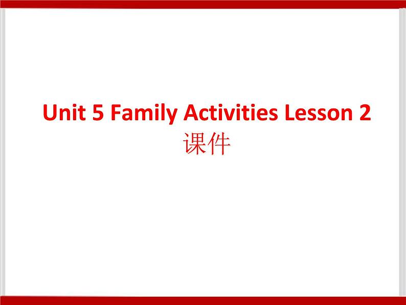 Unit 5 Family Activities Lesson 2 课件 301