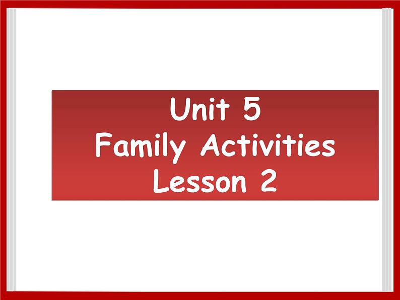 Unit 5 Family Activities Lesson 3 课件 101