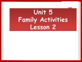 Unit 5 Family Activities Lesson 3 课件 2