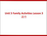 Unit 5 Family Activities Lesson 3 课件 3
