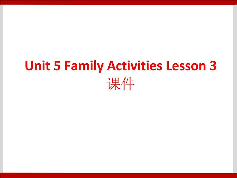 Unit 5 Family Activities Lesson 3 课件 301