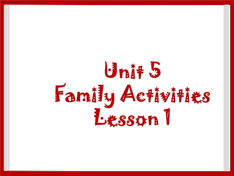 Unit 5 Family Activities Lesson 1 课件 101