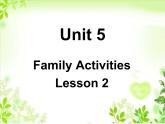 Unit 5 Family Activities Lesson 2 课件 2