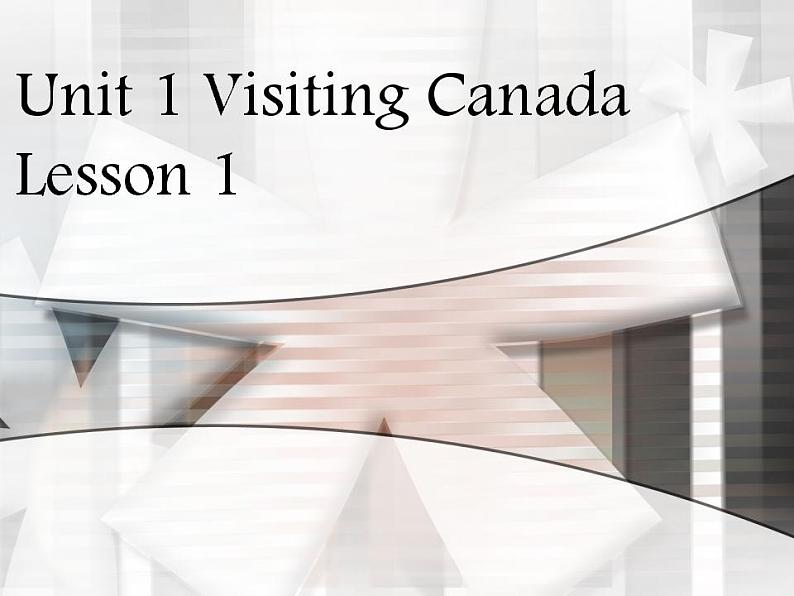 Unit 1 Visiting Canada Lesson 1 课件201