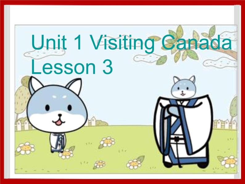 Unit 1 Visiting Canada Lesson 3 课件201