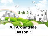Unit 2 All Around Me Lesson 1 课件 1