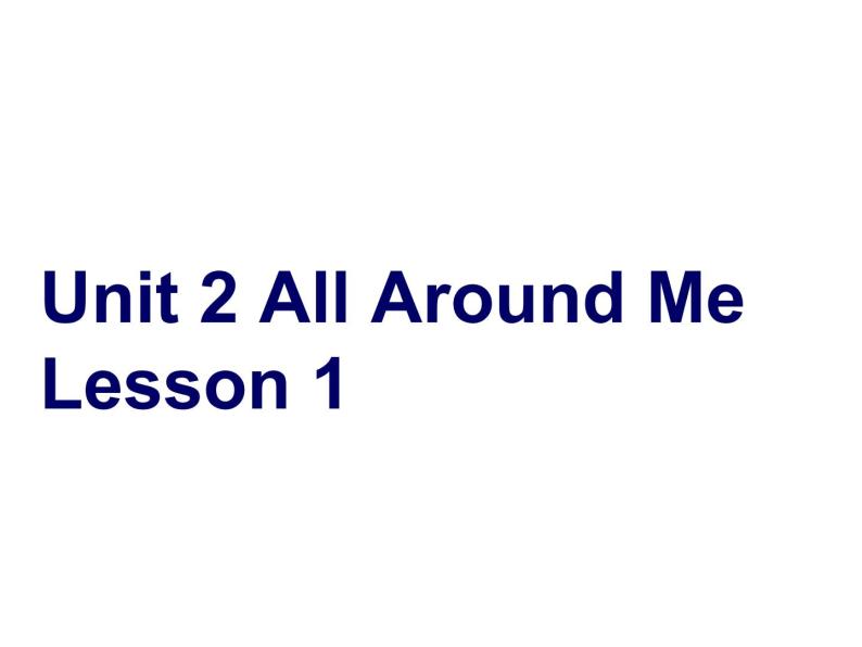 Unit 2 All Around Me Lesson 1 课件 201