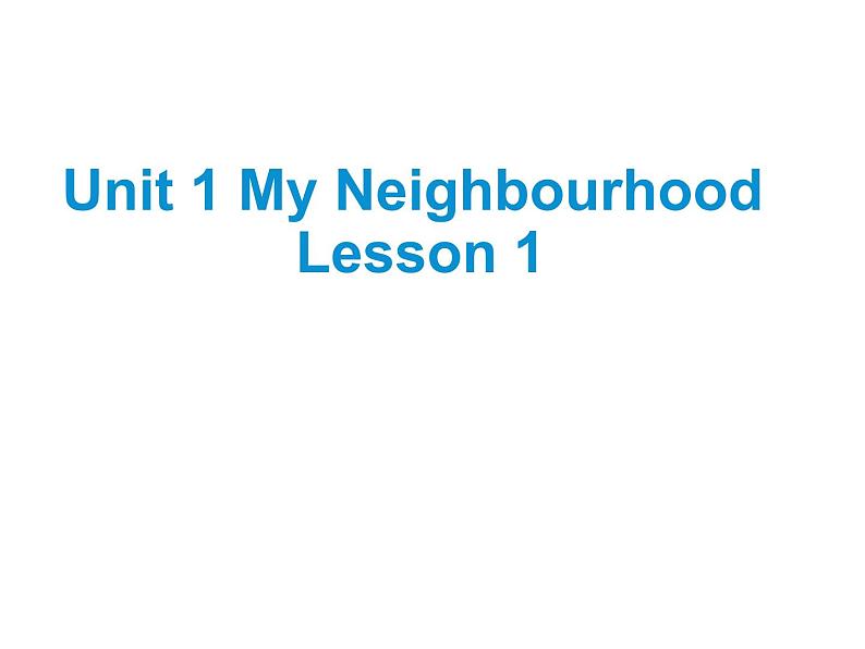 Unit 1 My Neighbourhood Lesson 1 课件101