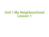 Unit 1 My Neighbourhood Lesson 1 课件2