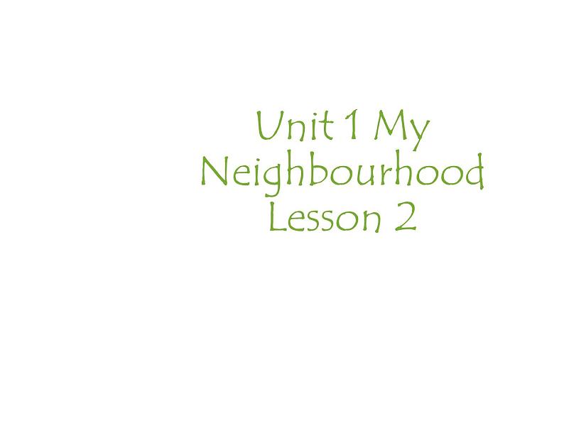 Unit 1 My Neighbourhood Lesson 2 课件101