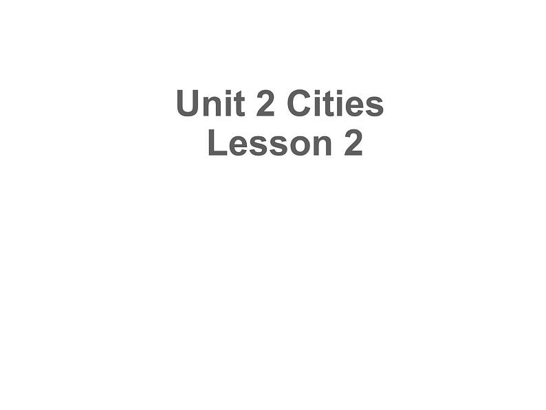 Unit 2 Cities Lesson 2 课件1第1页