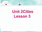 Unit 2 Cities Lesson 3 课件2