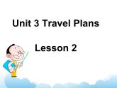 Unit 3 Travel Plans Lesson 2 课件 2