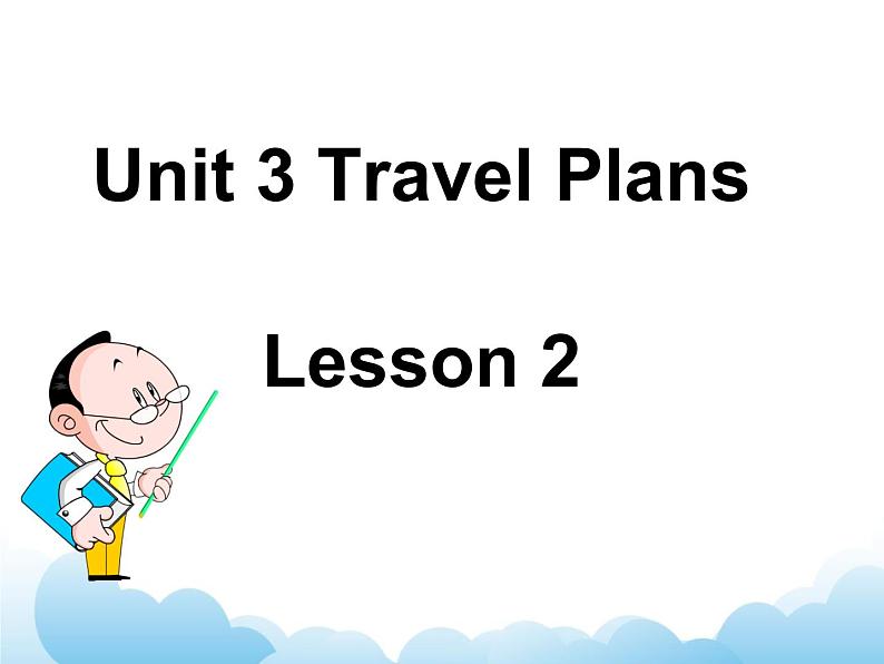 Unit 3 Travel Plans Lesson 2 课件 2第1页