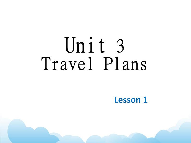 Unit 3 Travel Plans Lesson 2 课件301