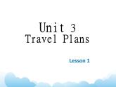 Unit 3 Travel Plans Lesson 2 课件3