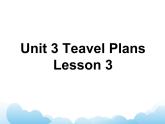 Unit 3 Travel Plans Lesson 3 课件 2