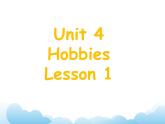 Unit 4 Hobbies Lesson 1 課件 1