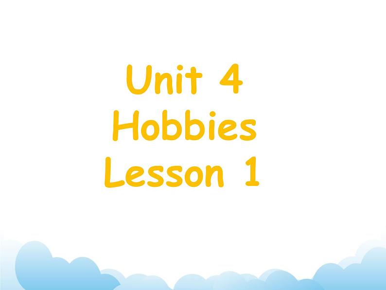 Unit 4 Hobbies Lesson 1 课件 1第1页