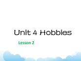 Unit 4 Hobbies Lesson 2 课件3