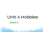 Unit 4 Hobbies Lesson 2 課件3