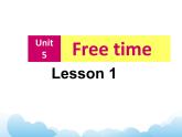 Unit 5 Free time Lesson 1 课件 2