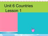 Unit 6 Countries Lesson 1 课件 1