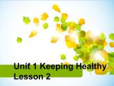 Unit 1 Keeping Healthy Lesson 2 课件 1
