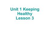 Unit 1 Keeping Healthy Lesson 3 課件 1