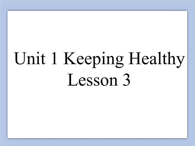 Unit 1 Keeping Healthy Lesson 3 课件 3第1页