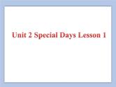 Unit 2 Special Days Lesson 1 课件 3
