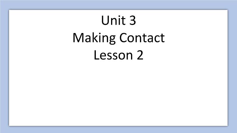 Unit 3 Making Contact Lesson 2 课件 2第1页