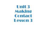 Unit 3 Making Contact Lesson 3 课件 1
