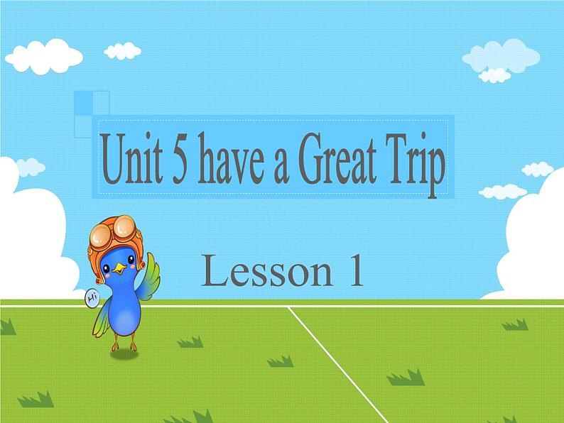 Unit 5 Have a Great Trip Lesson 1 课件 201