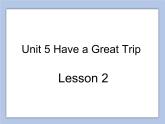Unit 5 Have a Great Trip Lesson 2 課件 1