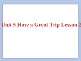 Unit 5 Have a Great Trip Lesson 2 課件 3