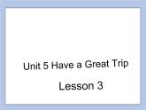 Unit 5 Have a Great Trip Lesson 3 课件 2
