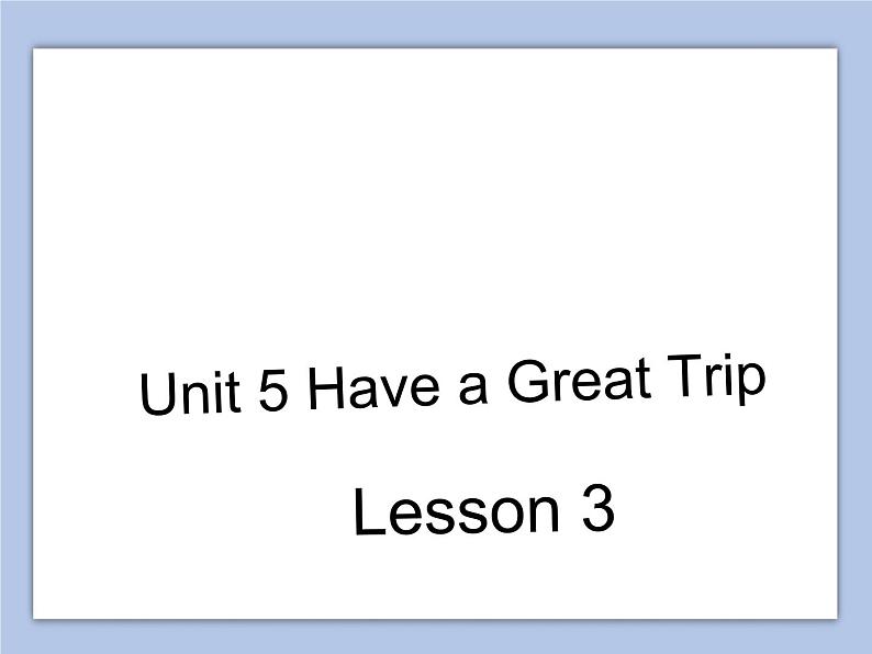 Unit 5 Have a Great Trip Lesson 3 课件 201