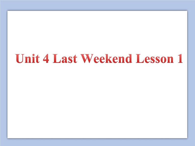 Unit 4 Last Weekend Lesson 1 课件 3第1页